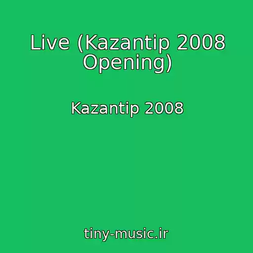 کاور آهنگ Live (Kazantip 2008 Opening) از Kazantip 2008