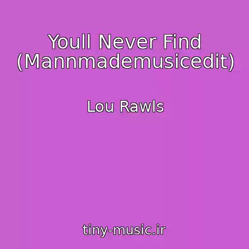کاور آهنگ Youll Never Find (Mannmademusicedit) از Lou Rawls
