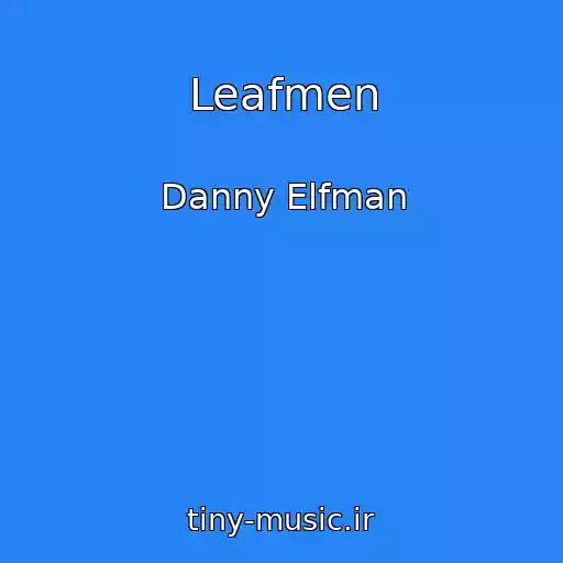 کاور آهنگ Leafmen از Danny Elfman