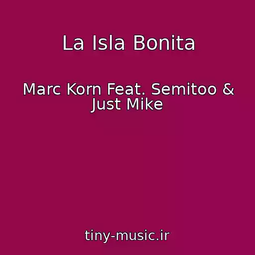 کاور آهنگ La Isla Bonita از Marc Korn Feat. Semitoo & Just Mike