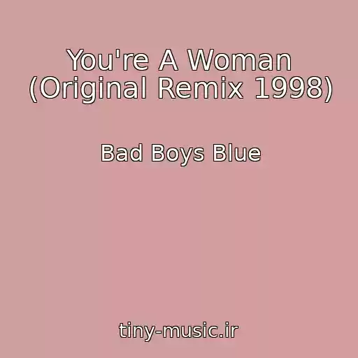 کاور آهنگ You're A Woman (Original Remix 1998) از Bad Boys Blue