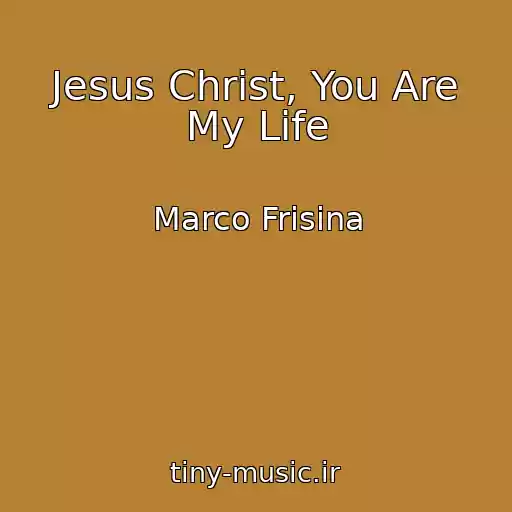 کاور آهنگ Jesus Christ, You Are My Life از Marco Frisina