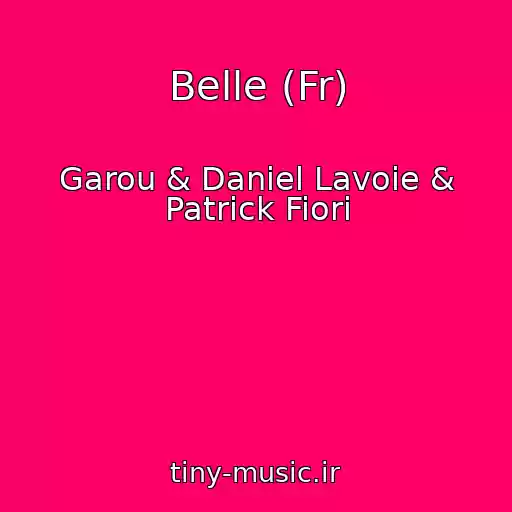 کاور آهنگ Belle (Fr) از Garou & Daniel Lavoie & Patrick Fiori