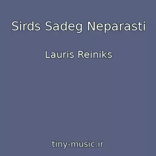 کاور آهنگ Sirds Sadeg Neparasti از Lauris Reiniks