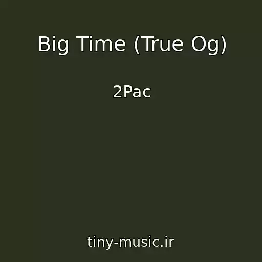 کاور آهنگ Big Time (True Og) از 2Pac