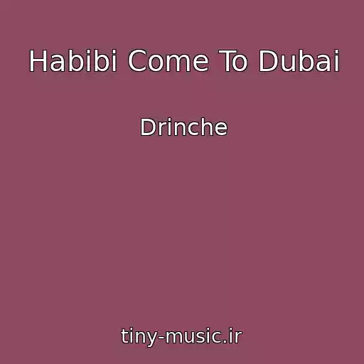 کاور آهنگ Habibi Come To Dubai از Drinche