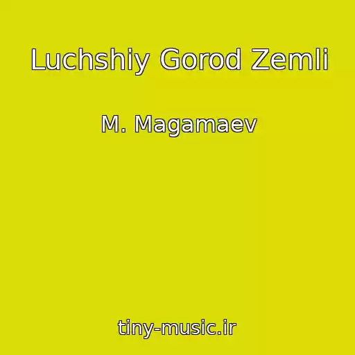 کاور آهنگ Luchshiy Gorod Zemli از M. Magamaev