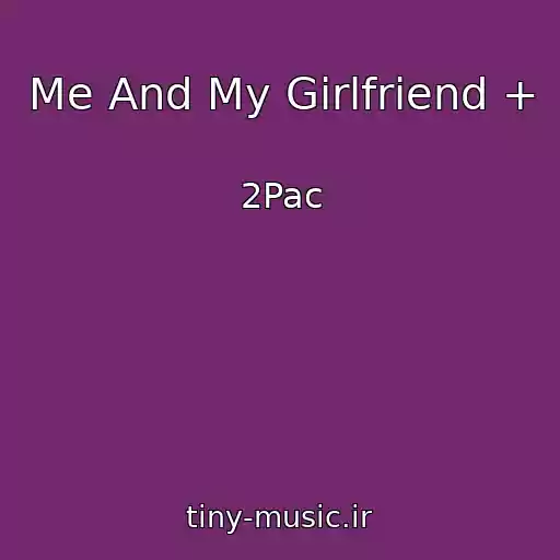 کاور آهنگ Me And My Girlfriend + از 2Pac