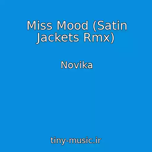 کاور آهنگ Miss Mood (Satin Jackets Rmx) از Novika