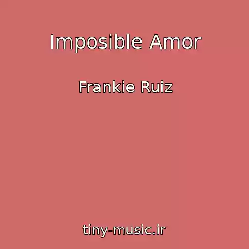 کاور آهنگ Imposible Amor از Frankie Ruiz