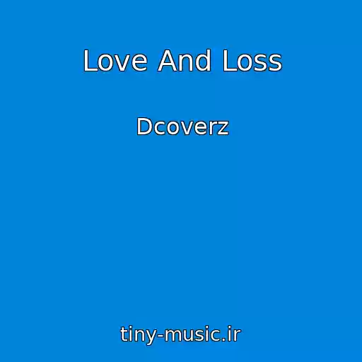 کاور آهنگ Love And Loss از Dcoverz