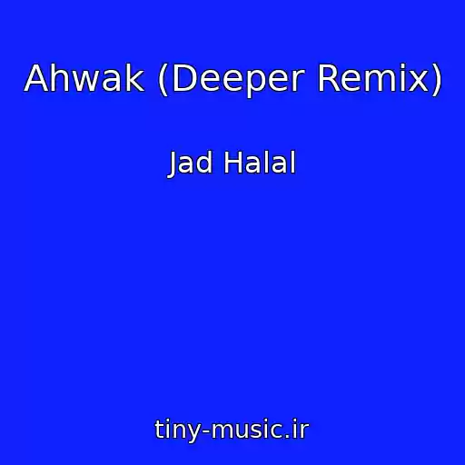 کاور آهنگ Ahwak (Deeper Remix) از Jad Halal