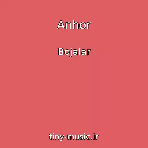 کاور آهنگ Anhor از Bojalar