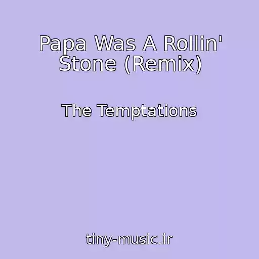 کاور آهنگ Papa Was A Rollin' Stone (Remix) از The Temptations