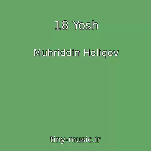 کاور آهنگ 18 Yosh از Muhriddin Holiqov