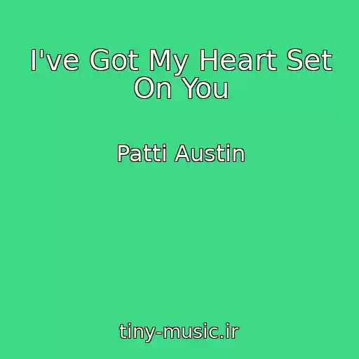 کاور آهنگ I've Got My Heart Set On You از Patti Austin