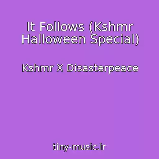 کاور آهنگ It Follows (Kshmr Halloween Special) از Kshmr X Disasterpeace