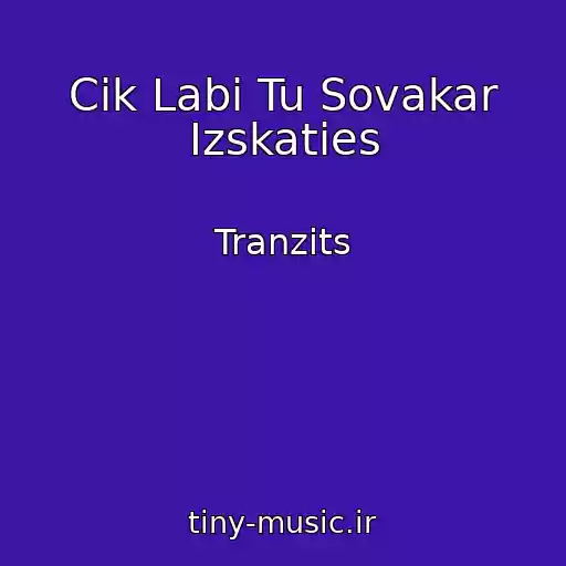 کاور آهنگ Cik Labi Tu Sovakar Izskaties از Tranzits