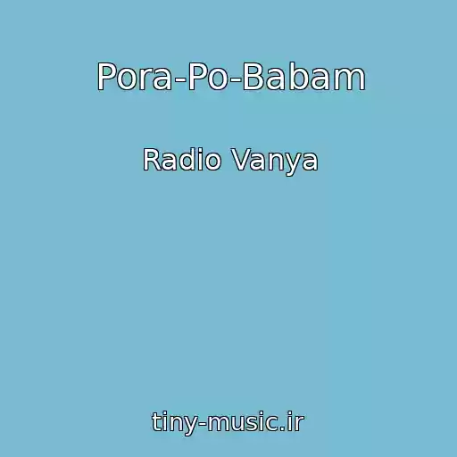 کاور آهنگ Pora-Po-Babam از Radio Vanya