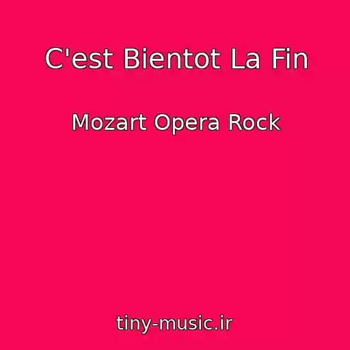 کاور آهنگ C'est Bientot La Fin از Mozart Opera Rock