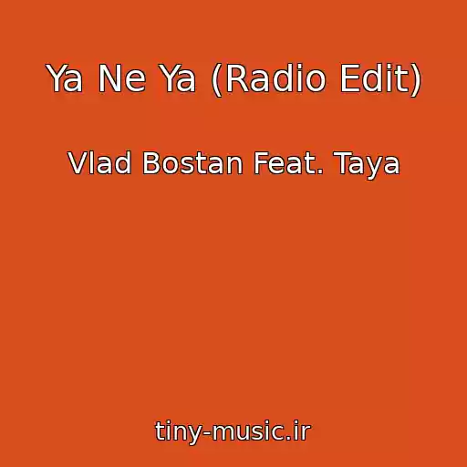 کاور آهنگ Ya Ne Ya (Radio Edit) از Vlad Bostan Feat. Taya