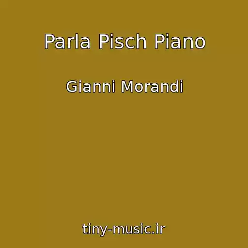 کاور آهنگ Parla Pisch Piano از Gianni Morandi