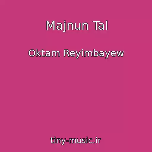 کاور آهنگ Majnun Tal از Oktam Reyimbayew