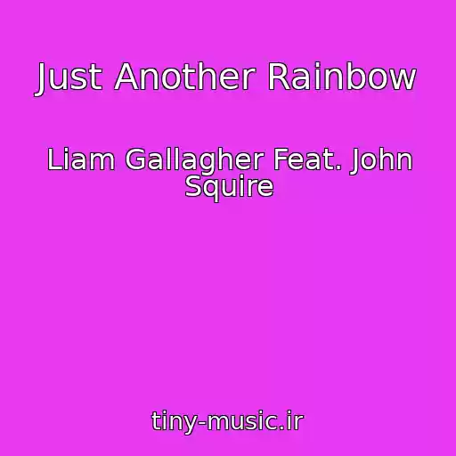 کاور آهنگ Just Another Rainbow از Liam Gallagher Feat. John Squire