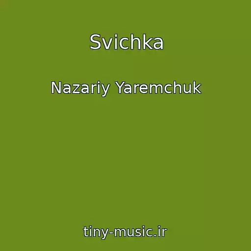کاور آهنگ Svіchka از Nazarіy Yaremchuk