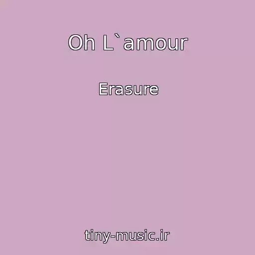 کاور آهنگ Oh L`amour از Erasure