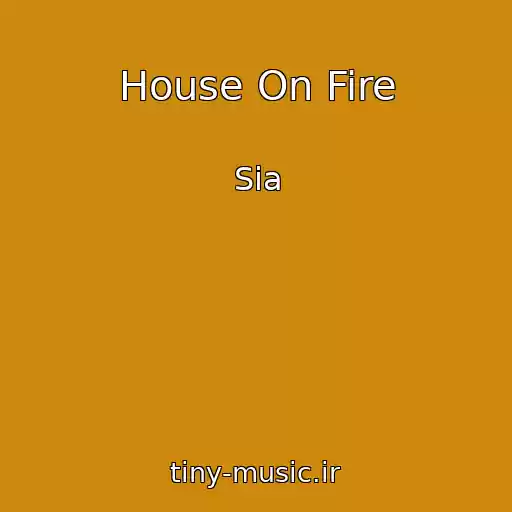 کاور آهنگ House On Fire از Sia
