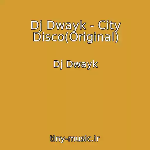 کاور آهنگ Dj Dwayk - City Disco(Original) از Dj Dwayk