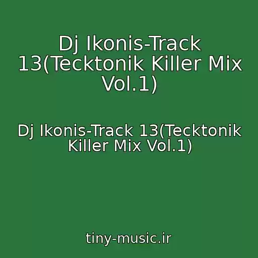 کاور آهنگ Dj Ikonis-Track 13(Tecktonik Killer Mix Vol.1) از Dj Ikonis-Track 13(Tecktonik Killer Mix Vol.1)