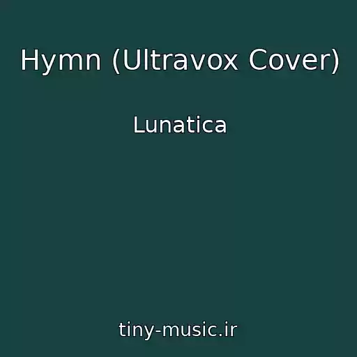 کاور آهنگ Hymn (Ultravox Cover) از Lunatica
