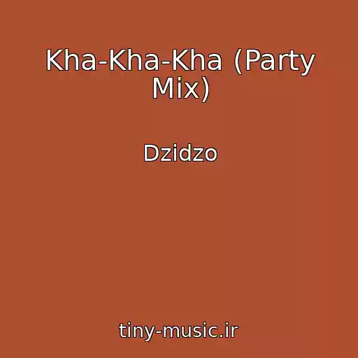 کاور آهنگ Kha-Kha-Kha (Party Mix) از Dzіdzo