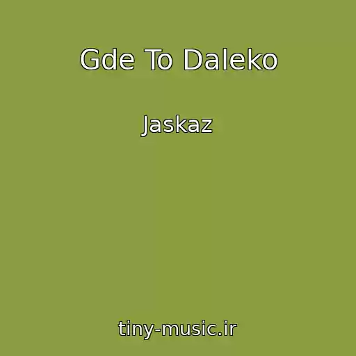 کاور آهنگ Gde To Daleko از Jaskaz