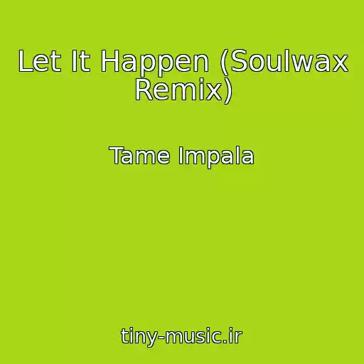 کاور آهنگ Let It Happen (Soulwax Remix) از Tame Impala