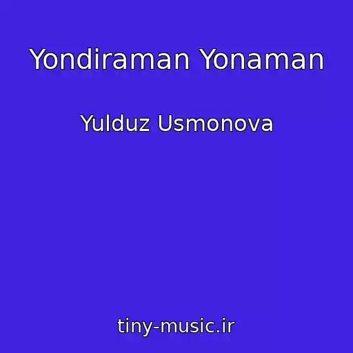کاور آهنگ Yondiraman Yonaman از Yulduz Usmonova