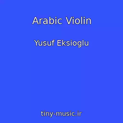 کاور آهنگ Arabic Violin از Yusuf Eksioglu