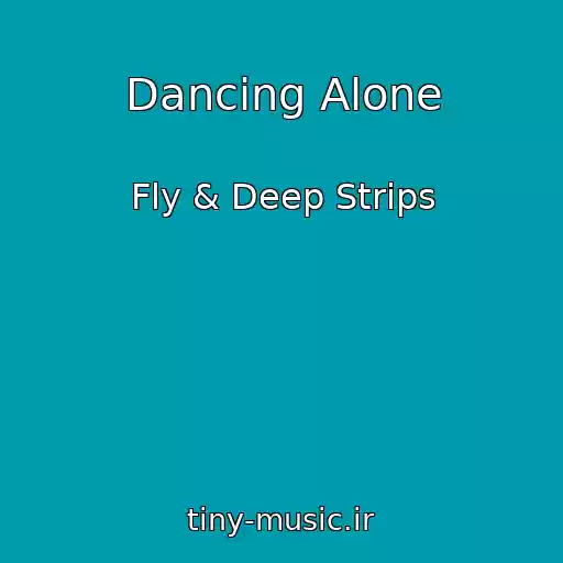 کاور آهنگ Dancing Alone از Fly & Deep Strips