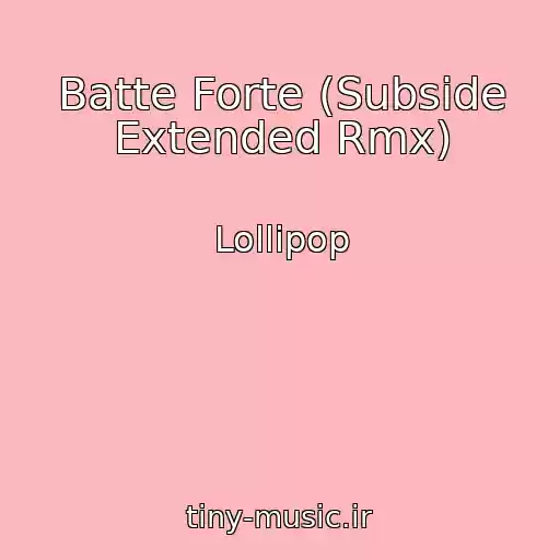 کاور آهنگ Batte Forte (Subside Extended Rmx) از Lollipop