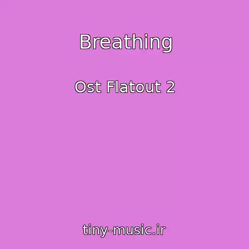 کاور آهنگ Breathing از Ost Flatout 2