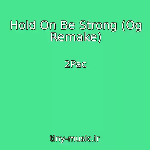 کاور آهنگ Hold On Be Strong (Og Remake) از 2Pac