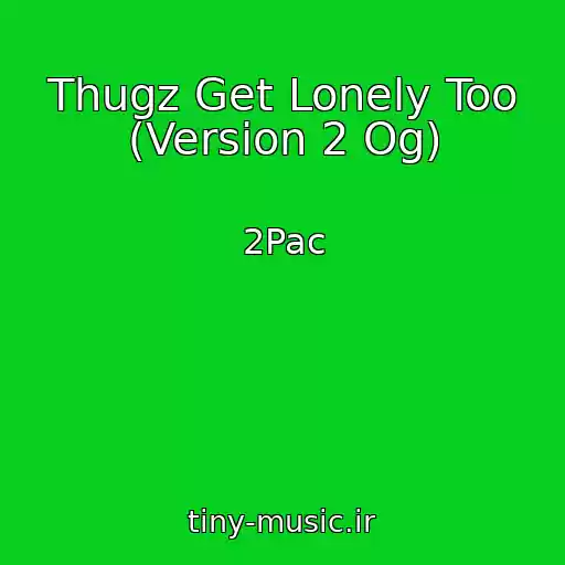 کاور آهنگ Thugz Get Lonely Too (Version 2 Og) از 2Pac