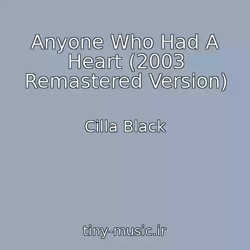 کاور آهنگ Anyone Who Had A Heart (2003 Remastered Version) از Cilla Black