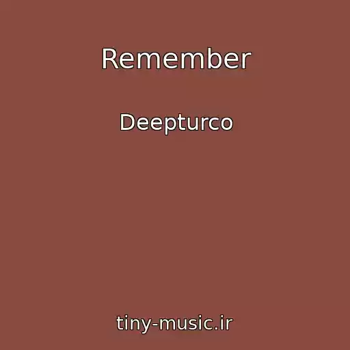 کاور آهنگ Remember از Deepturco