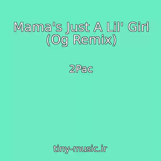 کاور آهنگ Mama's Just A Lil' Girl (Og Remix) از 2Pac