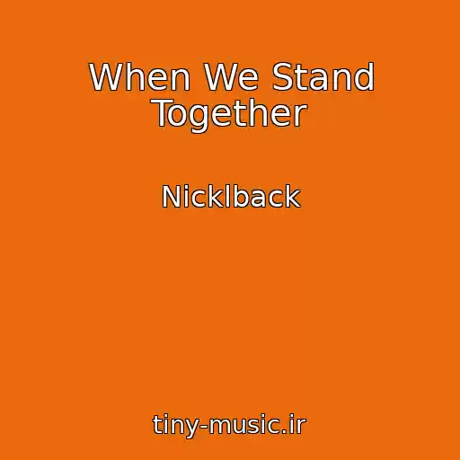 کاور آهنگ When We Stand Together از Nicklback