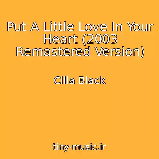 کاور آهنگ Put A Little Love In Your Heart (2003 Remastered Version) از Cilla Black