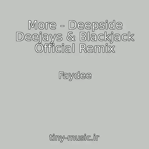 کاور آهنگ More - Deepside Deejays & Blackjack Official Remix از Faydee